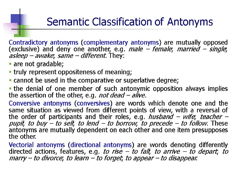 Semantic Classification of Antonyms Contradictory antonyms (complementary antonyms) are mutually opposed (exclusive) and deny